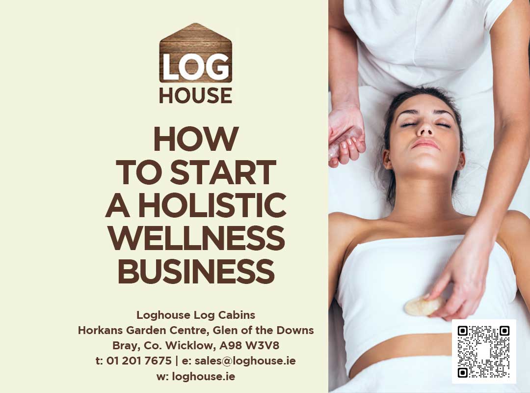 How-to-Start-a-Holistic-Wellness-Business-From-a-Garden-Log-Cabin-in-Ireland